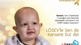 LÖSEV’LE SEN DE KANSERE DUR DE!
