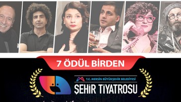 BÜYÜKŞEHİR’İN ŞEHİR TİYATROSU 7 ÖDÜLE LAYIK GÖRÜLDÜ