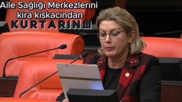 ASU KAYA: AİLE SAĞLIĞI MERKEZLERİNİ KİRA KISKACIDAN KURTARIN.”