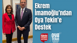 EKREM İMAMOĞLU’NDAN OYA TEKİN’E TAM YOL İLERİ…