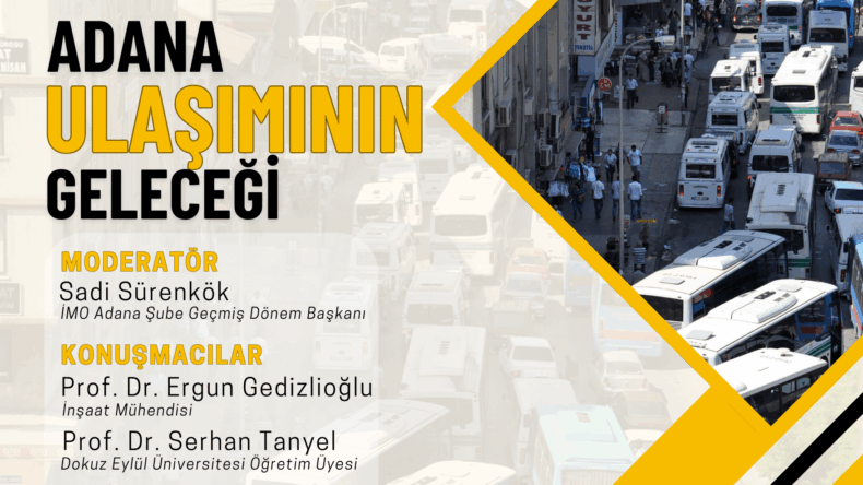 ADANA’NIN ULAŞIM GERÇEĞİ KONUŞULACAK