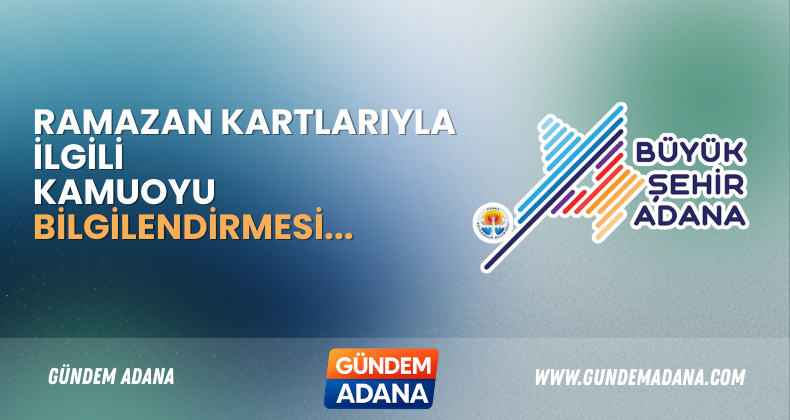 RAMAZAN KARTLARIYLA İLGİLİ KAMUOYU BİLGİLENDİRMESİ…