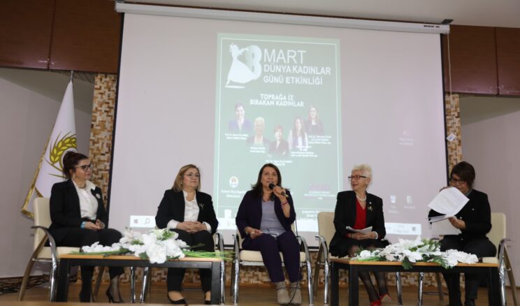 TOPRAĞA İZ BIRAKAN KADINLAR ÇUKUROVA ÜNİVERSİTESİ ZİRAAT FAKÜLTESİNDE BULUŞTU