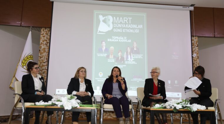 TOPRAĞA İZ BIRAKAN KADINLAR ÇUKUROVA ÜNİVERSİTESİ ZİRAAT FAKÜLTESİNDE BULUŞTU