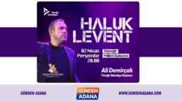 HALUK LEVENT 2 NİSAN’DA YÜREĞİR’DE