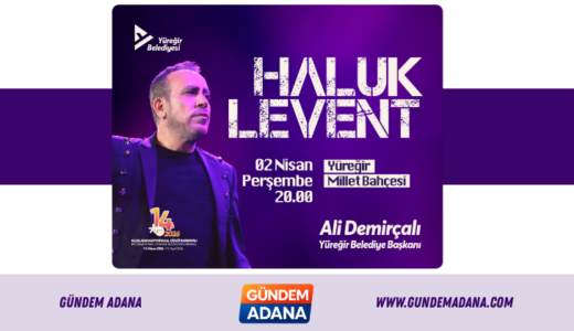 HALUK LEVENT 2 NİSAN’DA YÜREĞİR’DE