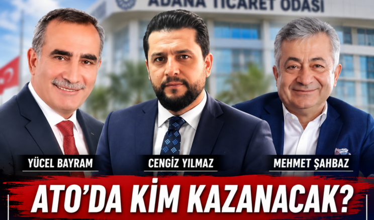 ADANA TİCARET ODASI’NDA KIRAN KIRANA YARIŞ BEKLENİYOR