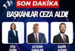 SON DAKİKA… BAŞKANLAR CEZA ALDI…
