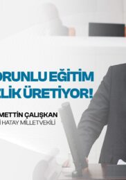 ÇALIŞKAN: “EĞİTİM SİSTEMİ MESLEKSİZLİK VE İŞSİZLİK ÜRETİYOR”