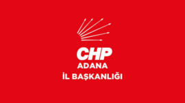 CHP ADANA İL BAŞKANLIĞI’NDAN BASIN AÇIKLAMASI