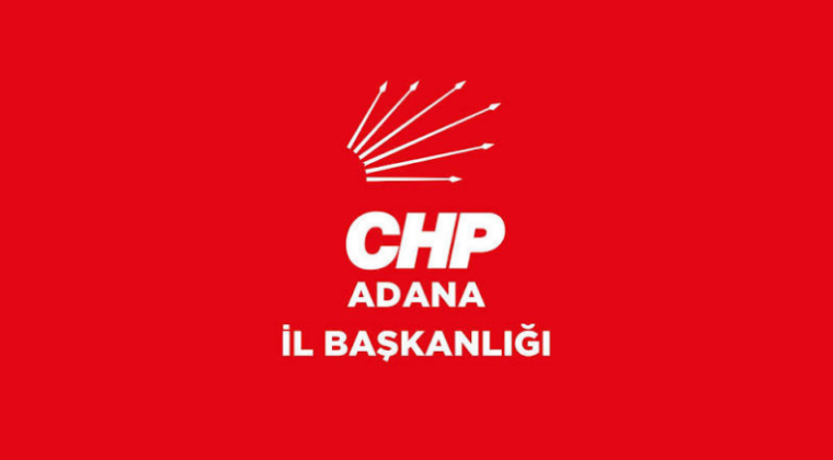 CHP ADANA İL BAŞKANLIĞI’NDAN BASIN AÇIKLAMASI